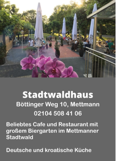 Stadtwaldhaus Böttinger Weg 10, Mettmann  02104 508 41 06  Beliebtes Cafe und Restaurant mit großem Biergarten im Mettmanner Stadtwald  Deutsche und kroatische Küche
